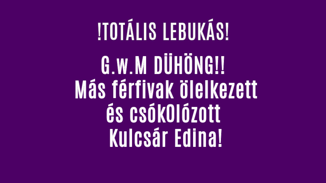 Ennyi volt G.w.M! Mással ölelkezett Kulcsár Edina!