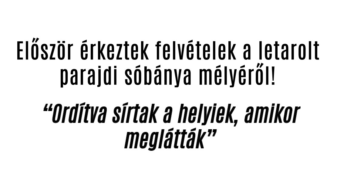 Először érkeztek felvételek a letarolt parajdi sóbánya mélyéről!