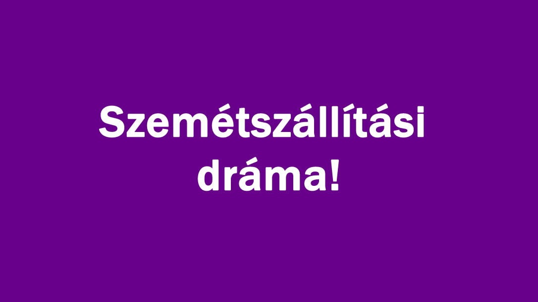 Szemétszállítási dráma!