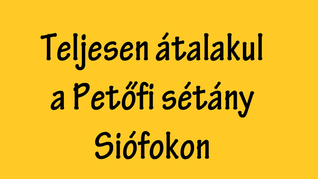Teljesen átalakul a Petőfi sétány Siófokon